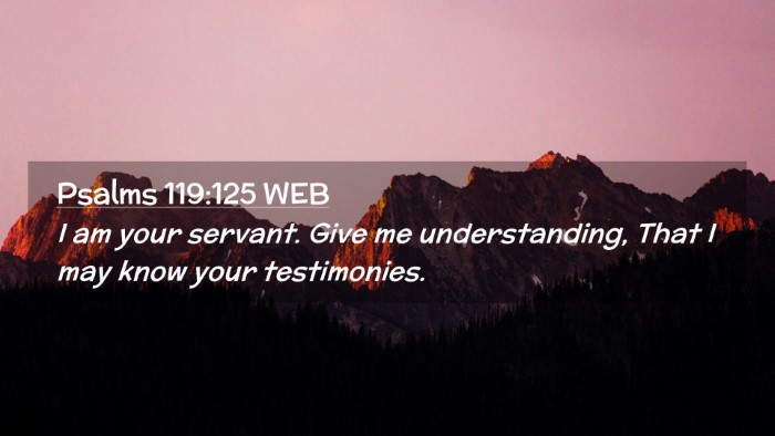 Picture 02 - Psalms 119:125 WEB Desktop Wallpaper - I am your servant. Give me understanding, That I - Desktop Bible Verse Wallpaper