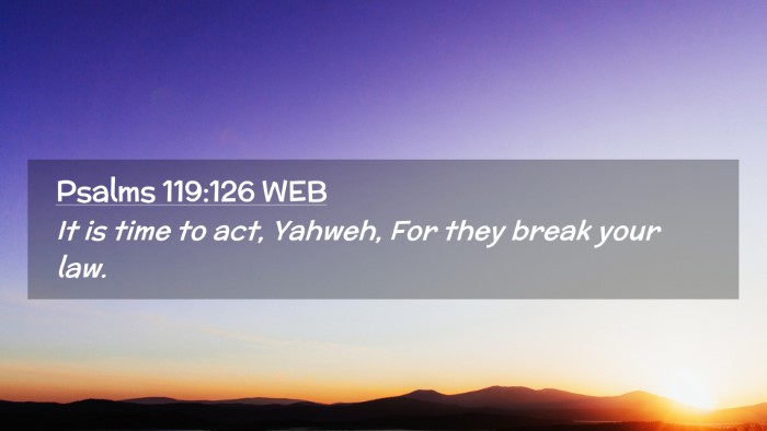 Picture 02 - Psalms 119:126 WEB Desktop Wallpaper - It is time to act, Yahweh, For they break your - Desktop Bible Verse Wallpaper