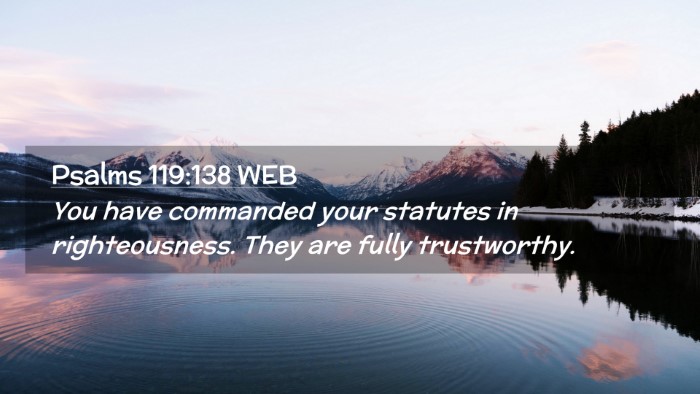 Picture 02 - Psalms 119:138 WEB Desktop Wallpaper - You have commanded your statutes in - Desktop Bible Verse Wallpaper