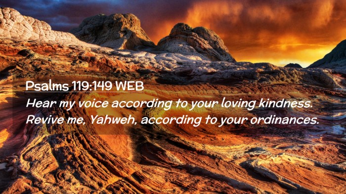 Picture 02 - Psalms 119:149 WEB Desktop Wallpaper - Hear my voice according to your loving kindness. - Desktop Bible Verse Wallpaper