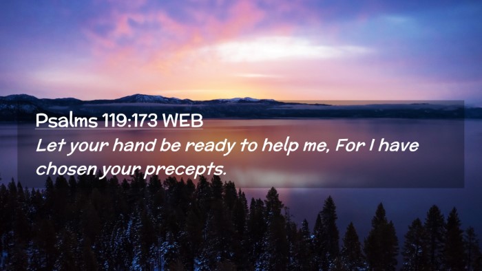 Picture 02 - Psalms 119:173 WEB Desktop Wallpaper - Let your hand be ready to help me, For I have - Desktop Bible Verse Wallpaper