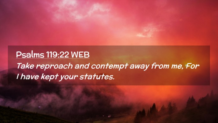 Picture 02 - Psalms 119:22 WEB Desktop Wallpaper - Take reproach and contempt away from me, For I - Desktop Bible Verse Wallpaper