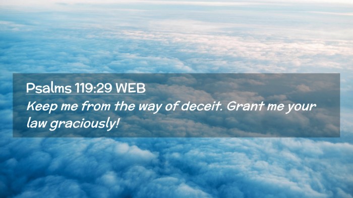 Picture 02 - Psalms 119:29 WEB Desktop Wallpaper - Keep me from the way of deceit. Grant me your law - Desktop Bible Verse Wallpaper
