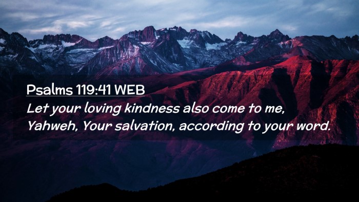 Picture 02 - Psalms 119:41 WEB Desktop Wallpaper - Let your loving kindness also come to me, Yahweh, - Desktop Bible Verse Wallpaper