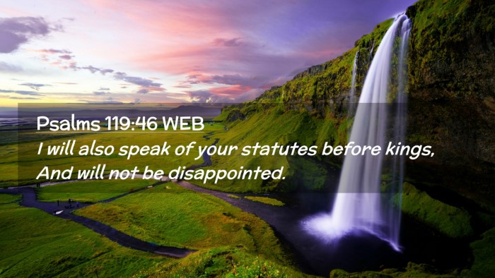 Picture 02 - Psalms 119:46 WEB Desktop Wallpaper - I will also speak of your statutes before kings, - Desktop Bible Verse Wallpaper