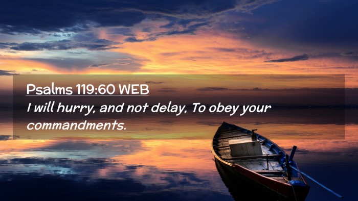 Picture 02 - Psalms 119:60 WEB Desktop Wallpaper - I will hurry, and not delay, To obey your - Desktop Bible Verse Wallpaper