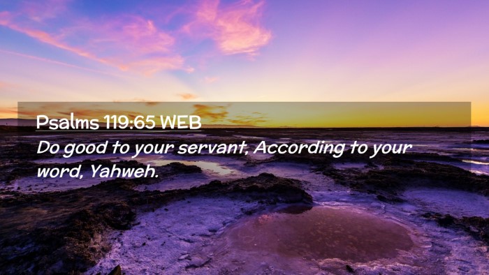 Picture 02 - Psalms 119:65 WEB Desktop Wallpaper - Do good to your servant, According to your word, - Desktop Bible Verse Wallpaper