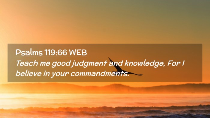 Picture 02 - Psalms 119:66 WEB Desktop Wallpaper - Teach me good judgment and knowledge, For I - Desktop Bible Verse Wallpaper