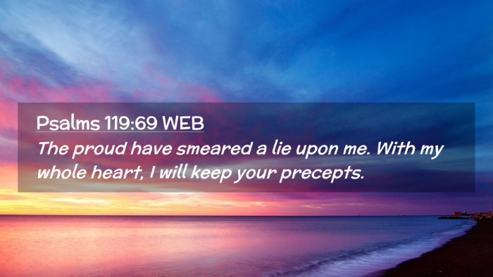 Picture 02 - Psalms 119:69 WEB Desktop Wallpaper - The proud have smeared a lie upon me. With my - Desktop Bible Verse Wallpaper