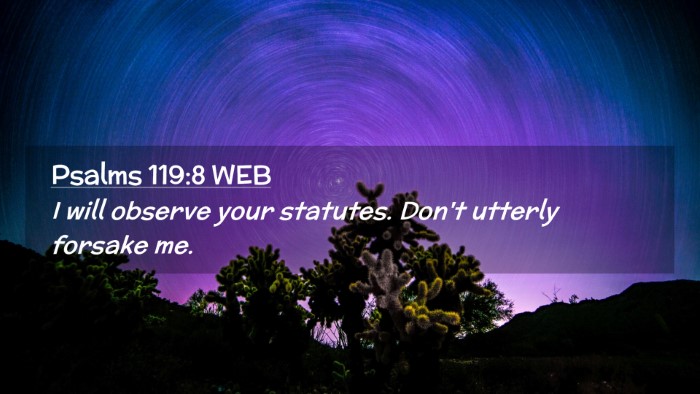 Picture 02 - Psalms 119:8 WEB Desktop Wallpaper - I will observe your statutes. Don't utterly - Desktop Bible Verse Wallpaper