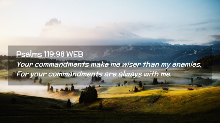 Picture 02 - Psalms 119:98 WEB Desktop Wallpaper - Your commandments make me wiser than my enemies, - Desktop Bible Verse Wallpaper