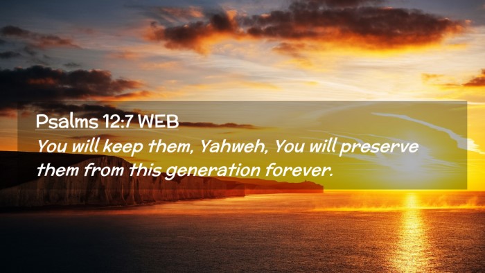 Picture 02 - Psalms 12:7 WEB Desktop Wallpaper - You will keep them, Yahweh, You will preserve - Desktop Bible Verse Wallpaper