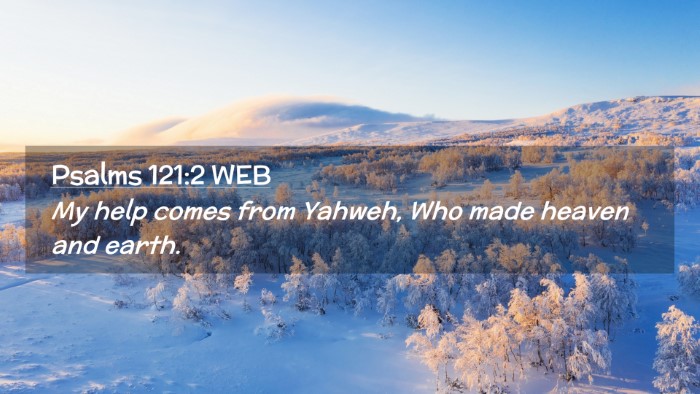 Picture 02 - Psalms 121:2 WEB Desktop Wallpaper - My help comes from Yahweh, Who made heaven and - Desktop Bible Verse Wallpaper
