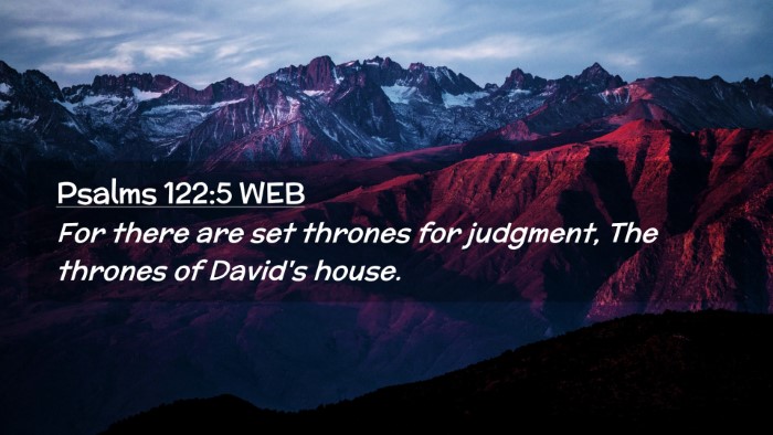 Picture 02 - Psalms 122:5 WEB Desktop Wallpaper - For there are set thrones for judgment, The - Desktop Bible Verse Wallpaper