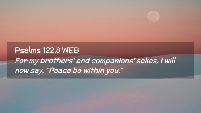 Picture 02 - Psalms 122:8 WEB Desktop Wallpaper - For my brothers' and companions' sakes, I will - Desktop Bible Verse Wallpaper