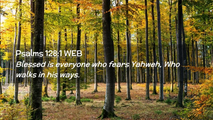 Picture 02 - Psalms 128:1 WEB Desktop Wallpaper - Blessed is everyone who fears Yahweh, Who walks - Desktop Bible Verse Wallpaper