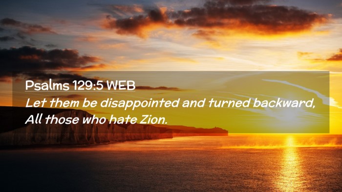 Picture 02 - Psalms 129:5 WEB Desktop Wallpaper - Let them be disappointed and turned backward, All - Desktop Bible Verse Wallpaper
