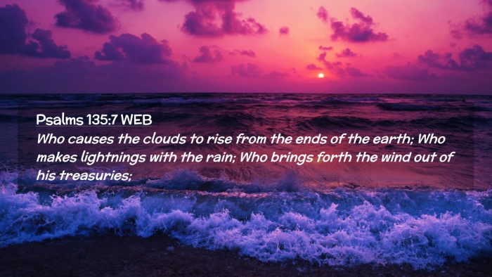 Picture 02 - Psalms 135:7 WEB Desktop Wallpaper - Who causes the clouds to rise from the ends of - Desktop Bible Verse Wallpaper