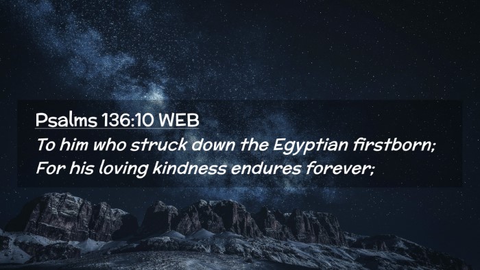 Picture 02 - Psalms 136:10 WEB Desktop Wallpaper - To him who struck down the Egyptian firstborn; - Desktop Bible Verse Wallpaper