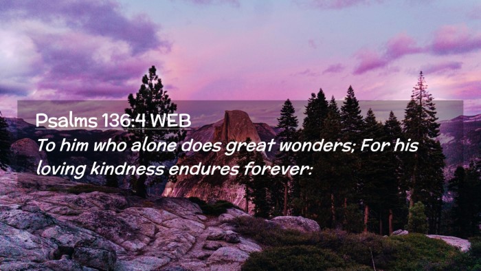 Picture 02 - Psalms 136:4 WEB Desktop Wallpaper - To him who alone does great wonders; For his - Desktop Bible Verse Wallpaper