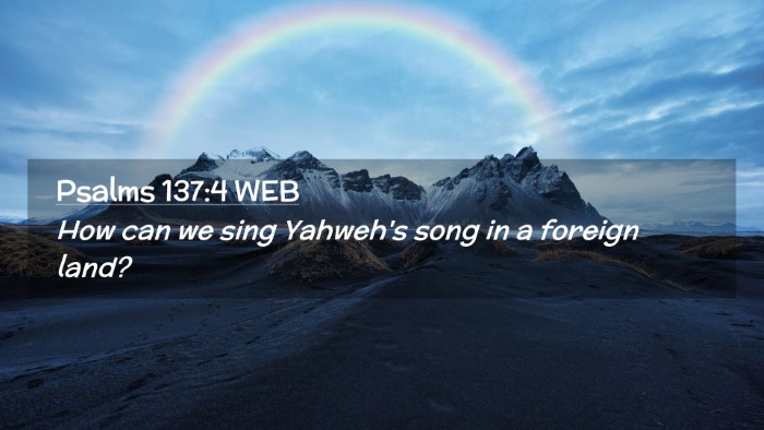 Picture 02 - Psalms 137:4 WEB Desktop Wallpaper - How can we sing Yahweh's song in a foreign - Desktop Bible Verse Wallpaper
