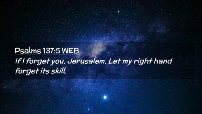 Picture 02 - Psalms 137:5 WEB Desktop Wallpaper - If I forget you, Jerusalem, Let my right hand - Desktop Bible Verse Wallpaper
