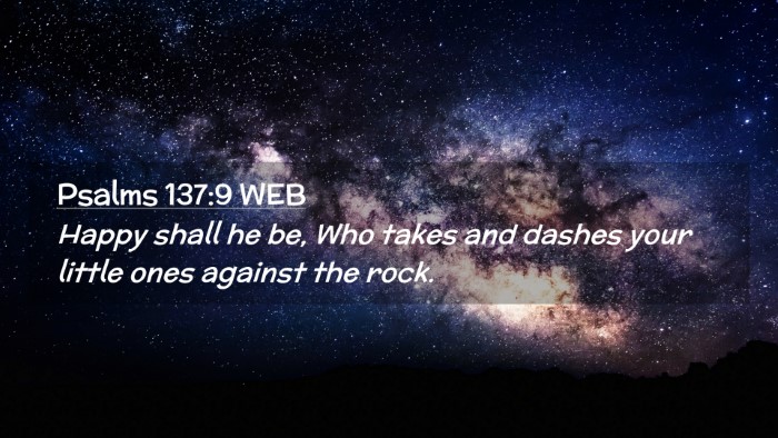 Picture 02 - Psalms 137:9 WEB Desktop Wallpaper - Happy shall he be, Who takes and dashes your - Desktop Bible Verse Wallpaper