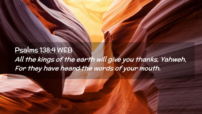 Picture 02 - Psalms 138:4 WEB Desktop Wallpaper - All the kings of the earth will give you thanks, - Desktop Bible Verse Wallpaper