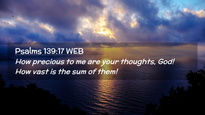 Picture 02 - Psalms 139:17 WEB Desktop Wallpaper - How precious to me are your thoughts, God! How - Desktop Bible Verse Wallpaper