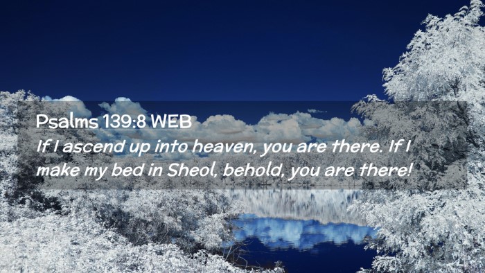 Picture 02 - Psalms 139:8 WEB Desktop Wallpaper - If I ascend up into heaven, you are there. If I - Desktop Bible Verse Wallpaper
