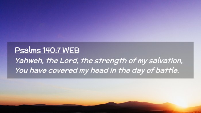 Picture 02 - Psalms 140:7 WEB Desktop Wallpaper - Yahweh, the Lord, the strength of my salvation, - Desktop Bible Verse Wallpaper