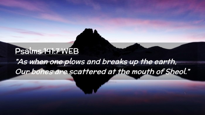 Picture 02 - Psalms 141:7 WEB Desktop Wallpaper - 