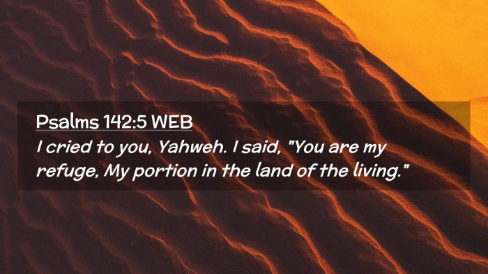 Picture 02 - Psalms 142:5 WEB Desktop Wallpaper - I cried to you, Yahweh. I said, 