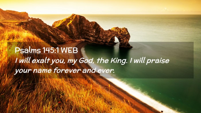 Picture 02 - Psalms 145:1 WEB Desktop Wallpaper - I will exalt you, my God, the King. I will praise - Desktop Bible Verse Wallpaper
