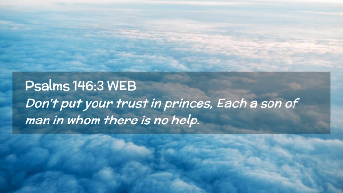 Picture 02 - Psalms 146:3 WEB Desktop Wallpaper - Don't put your trust in princes, Each a son of - Desktop Bible Verse Wallpaper