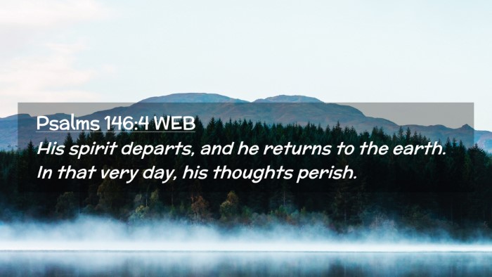 Picture 02 - Psalms 146:4 WEB Desktop Wallpaper - His spirit departs, and he returns to the earth. - Desktop Bible Verse Wallpaper