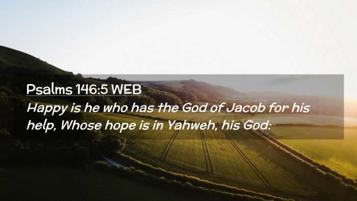 Picture 02 - Psalms 146:5 WEB Desktop Wallpaper - Happy is he who has the God of Jacob for his - Desktop Bible Verse Wallpaper