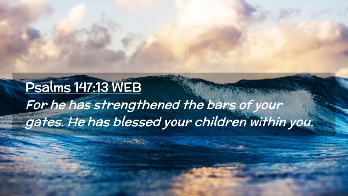Picture 02 - Psalms 147:13 WEB Desktop Wallpaper - For he has strengthened the bars of your gates. - Desktop Bible Verse Wallpaper