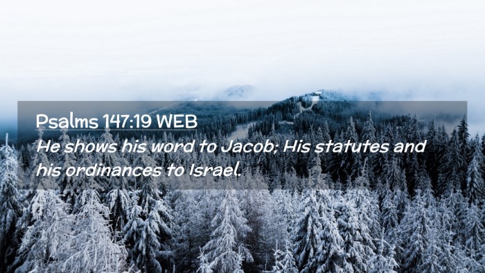 Picture 02 - Psalms 147:19 WEB Desktop Wallpaper - He shows his word to Jacob; His statutes and his - Desktop Bible Verse Wallpaper