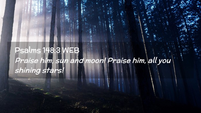 Picture 02 - Psalms 148:3 WEB Desktop Wallpaper - Praise him, sun and moon! Praise him, all you - Desktop Bible Verse Wallpaper