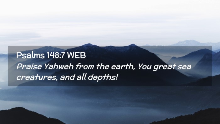 Picture 02 - Psalms 148:7 WEB Desktop Wallpaper - Praise Yahweh from the earth, You great sea - Desktop Bible Verse Wallpaper