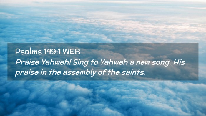 Picture 02 - Psalms 149:1 WEB Desktop Wallpaper - Praise Yahweh! Sing to Yahweh a new song, His - Desktop Bible Verse Wallpaper