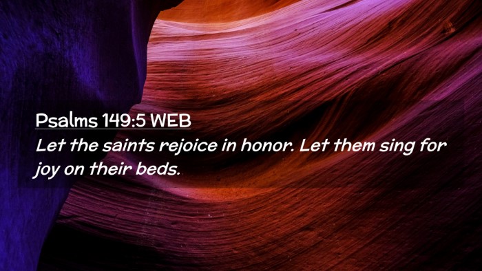 Picture 02 - Psalms 149:5 WEB Desktop Wallpaper - Let the saints rejoice in honor. Let them sing - Desktop Bible Verse Wallpaper