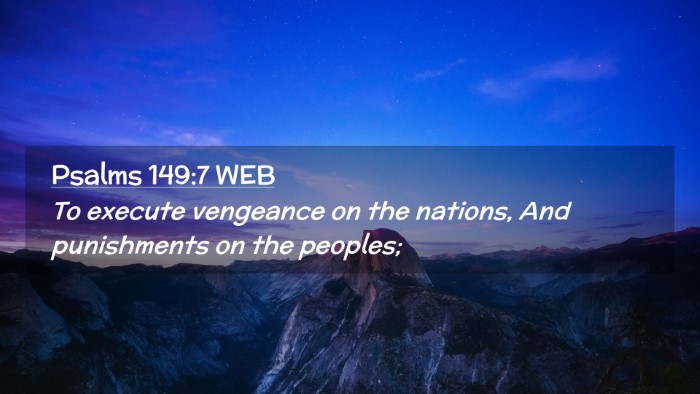 Picture 02 - Psalms 149:7 WEB Desktop Wallpaper - To execute vengeance on the nations, And - Desktop Bible Verse Wallpaper