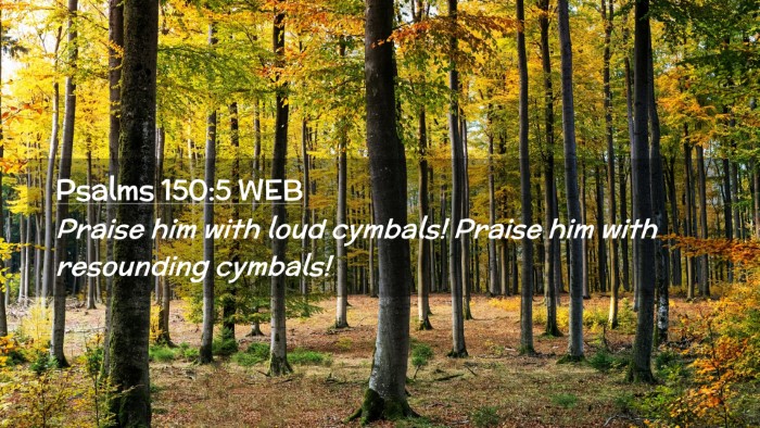 Picture 02 - Psalms 150:5 WEB Desktop Wallpaper - Praise him with loud cymbals! Praise him with - Desktop Bible Verse Wallpaper