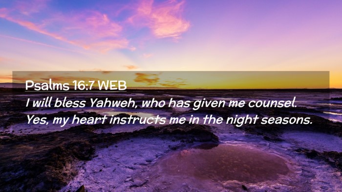 Picture 02 - Psalms 16:7 WEB Desktop Wallpaper - I will bless Yahweh, who has given me counsel. - Desktop Bible Verse Wallpaper