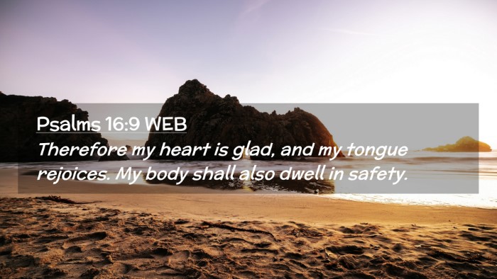 Picture 02 - Psalms 16:9 WEB Desktop Wallpaper - Therefore my heart is glad, and my tongue - Desktop Bible Verse Wallpaper