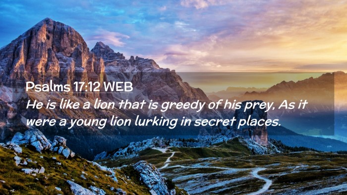Picture 02 - Psalms 17:12 WEB Desktop Wallpaper - He is like a lion that is greedy of his prey, As - Desktop Bible Verse Wallpaper
