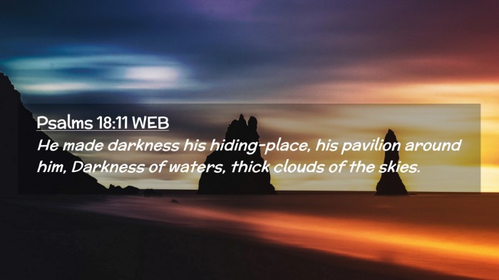 Picture 02 - Psalms 18:11 WEB Desktop Wallpaper - He made darkness his hiding-place, his pavilion - Desktop Bible Verse Wallpaper