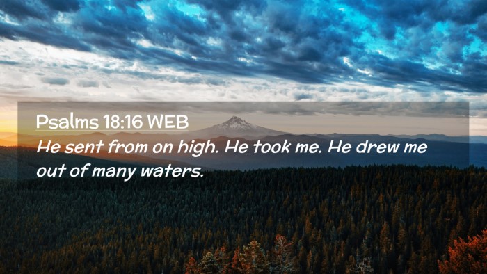 Picture 02 - Psalms 18:16 WEB Desktop Wallpaper - He sent from on high. He took me. He drew me out - Desktop Bible Verse Wallpaper